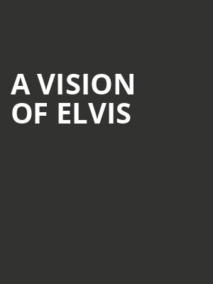 A Vision Of Elvis at Richmond Theatre
